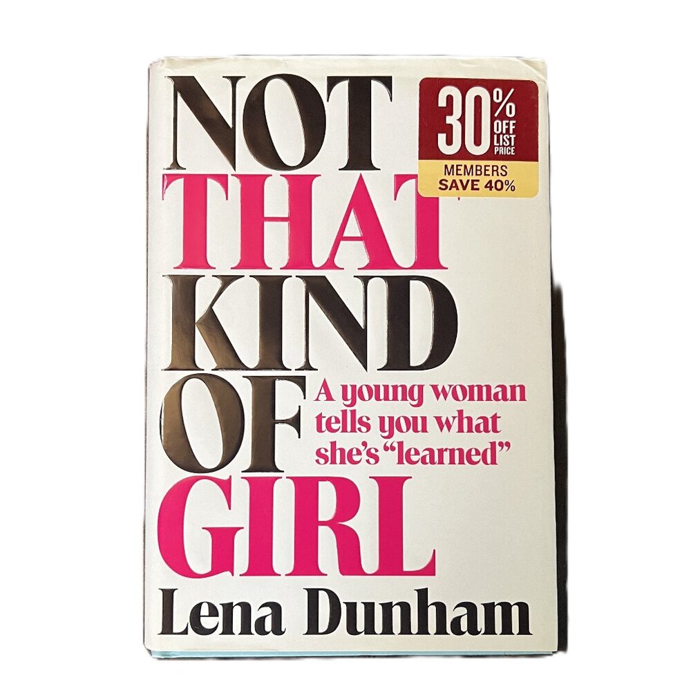 Not That Kind of Girl, A Young Woman Tells You What She's "Learned," Lena Dunham